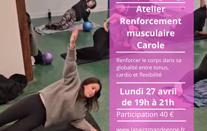 ATELIER RENFORCEMENT MUSCULAIRE AVEC CAROLE  - LUNDI 27 AVRIL 2026 - 19h-21h